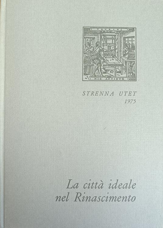 La Città Ideale Nel Rinascimento - Gianni Carlo Sciolla - copertina