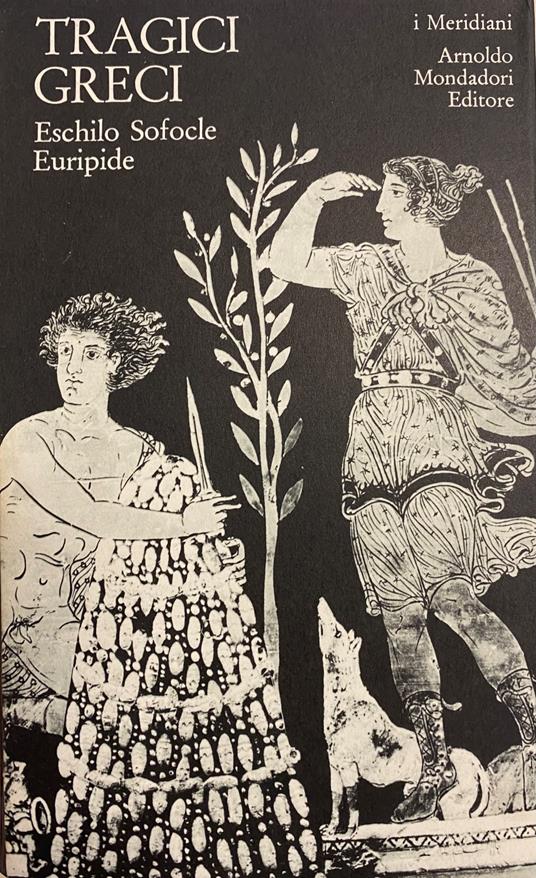 Tragici Greci. Eschilo, Sofocle, Euripide - Raffaele Cantarella - copertina