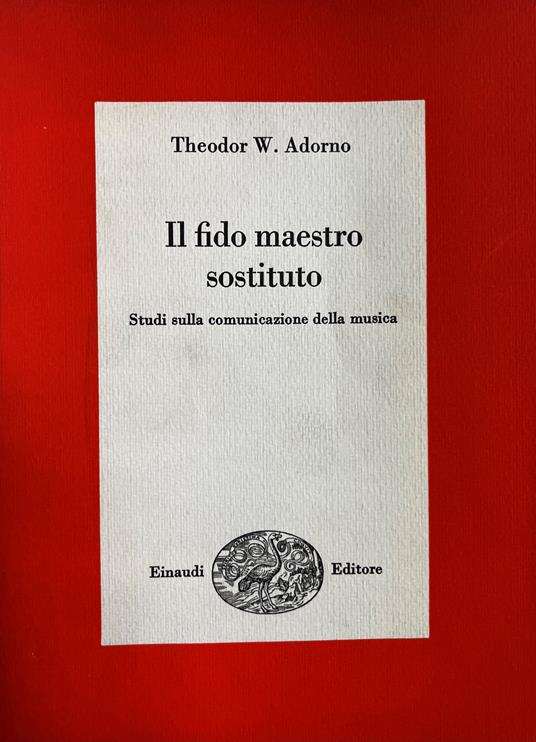 Il Fido Maestro Sostituto. Studi Sulla Comunicazione Della Musica - Theodor W. Adorno - copertina