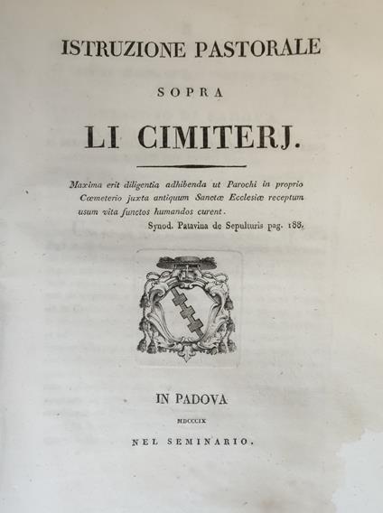Raccolta di quattro opere edite a Padova: FRANSCESCO SCIP. VESCOVO DI PADOVA, ISTRUZIONE PASTORALE SOPRA LI CIMITERJ, Tip. Seminario, 1809.   ANGELO BIGONI M.C., CELEBRANDOSI NELLA BASILICA DI S. ANTONIO DI PADOVA (...) LE SOLENNI ESEQUIIE IN SUFFRAG - copertina