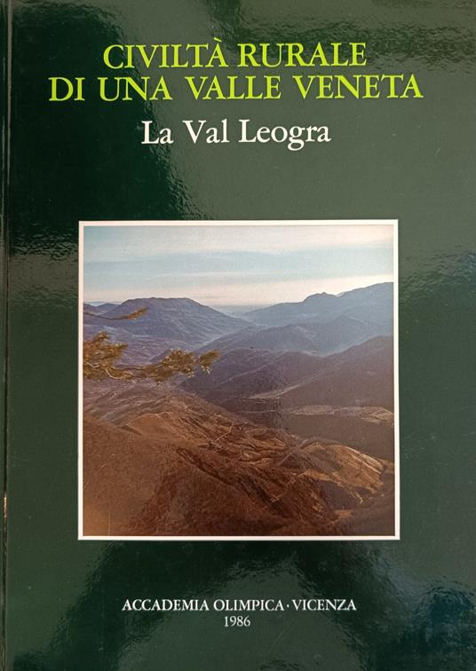 Civilta' Rurale Di Una Valle Veneta. La Val Leogra - copertina