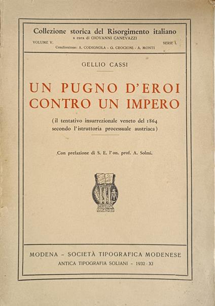 Un Pugno D'Eroi Contro Un Impero. Il Tentativo Insurrezionale Veneto Del 1864 Secondo L'Istruttoria Processuale Austriaca - Gellio Cassi - copertina