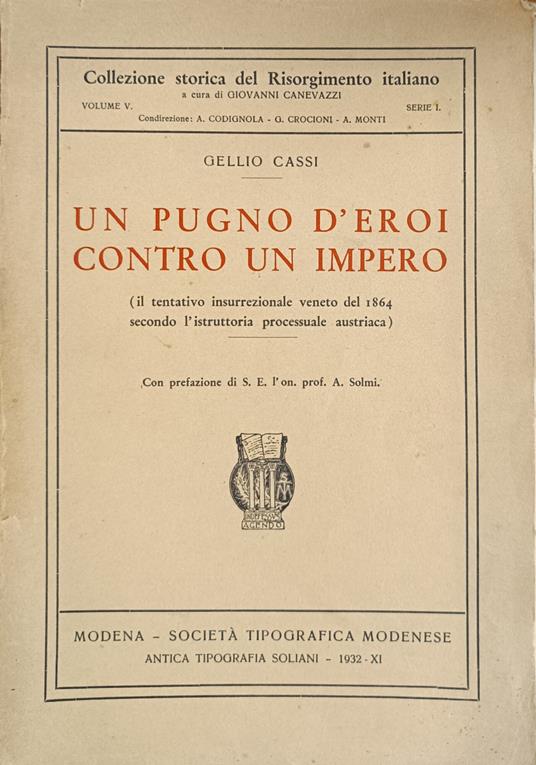 Un Pugno D'Eroi Contro Un Impero. Il Tentativo Insurrezionale Veneto Del 1864 Secondo L'Istruttoria Processuale Austriaca - Gellio Cassi - copertina