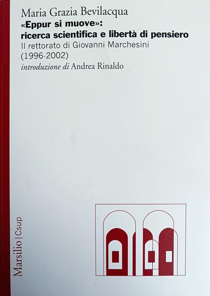 "Eppur Si Muove": Ricerca Scientifica E Libertà Di Pensiero. Il Rettorato Di Giovanni Marchesini (1996 - 2002) - copertina
