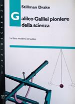 Galileo Galilei Pioniere Della Scienza. La Fisica Moderna Di Galileo