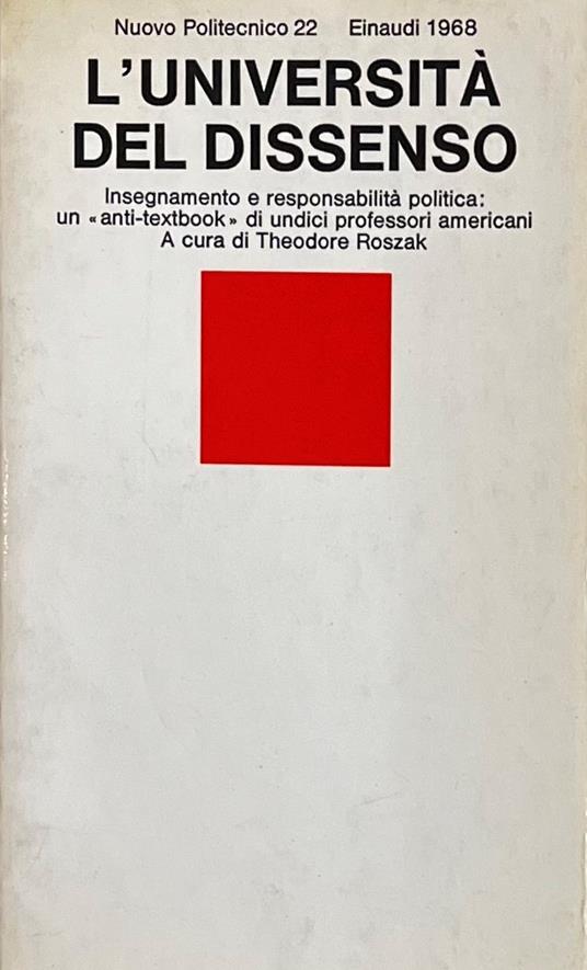 L' Università Del Dissenso. Insegnamento E Responsabilità Politica: Un "Anti-Textbook" Di Unidici Professori Americani - Theodore Roszak - copertina