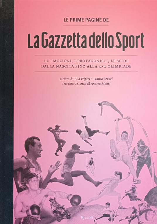 La Gazzetta Dello Sport. Le Emozioni, I Protagonisti, Le Sfide Dalla Nascita Fino Alla Xxx Olimpiade - Elio Trifari - copertina