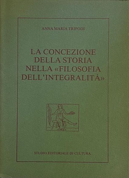 La Concezione Della Storia Nella "Filosofia Dell' Integralità" - copertina