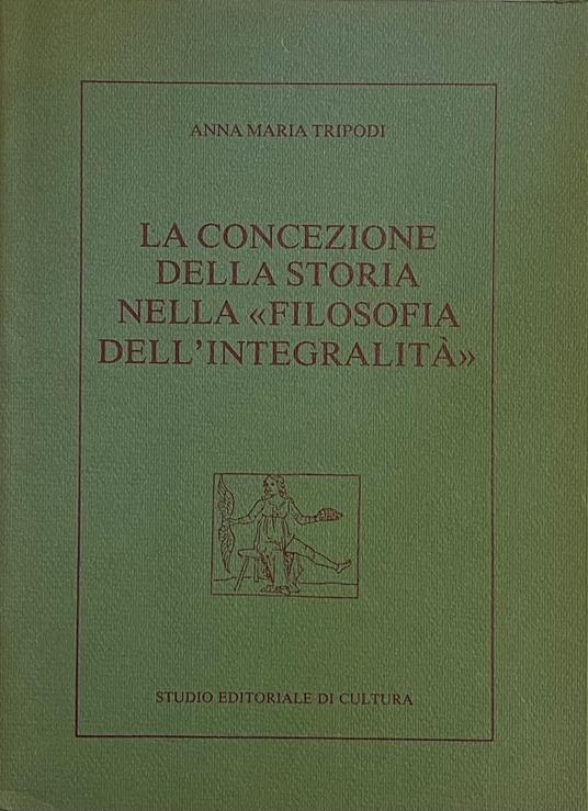 La Concezione Della Storia Nella "Filosofia Dell' Integralità" - copertina