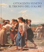 Ottocento Veneto. Il Trionfo Del Colore