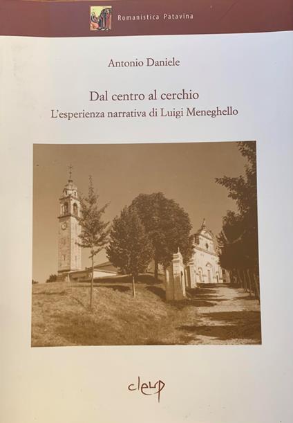 Dal Centro Al Cerchio. L'Esperienza Narrativa Di Luigi Meneghello - Antonio Daniele - copertina