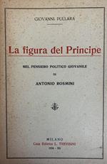 La Figura Del Principe. Nel Pensiero Giovanile Di Antonio Rosmini