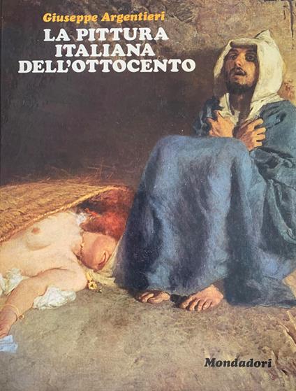La Pittura Italiana Dell'Ottocento - Argentieri Giuseppe - copertina