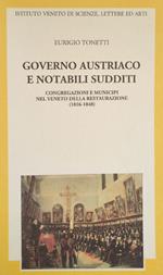 Governo Austriaco E Notabili Sudditi. Congregazione E Municipi Nel Veneto Della Restaurazione (1816-1848)
