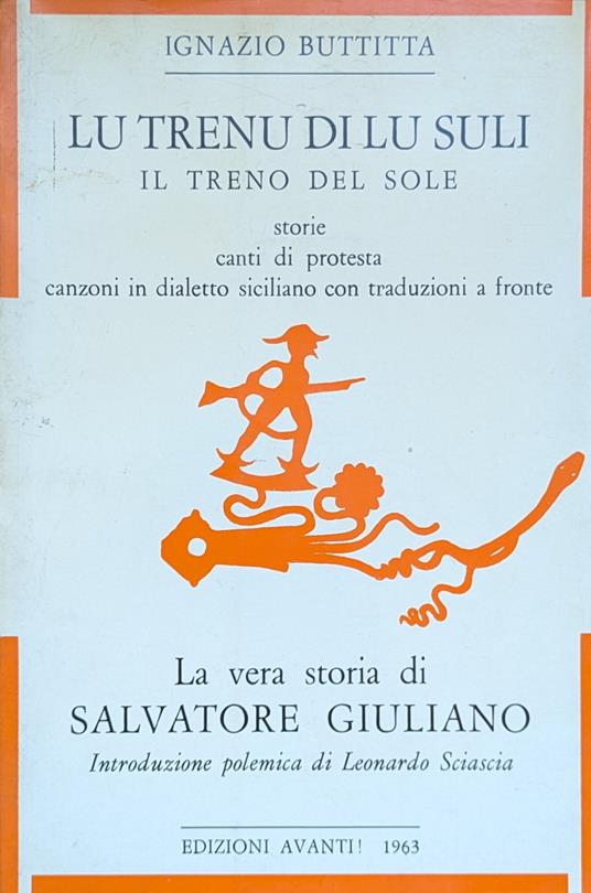 Lu Trenu Di Lu Suli. Il Treno Del Sole. La Vera Storia Di Salvatore Giuliano - Buttitta Ignazio - copertina