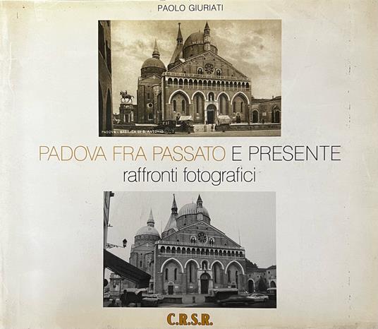 Padova Fra Passato E Presente. Raffronti Fotografici - copertina