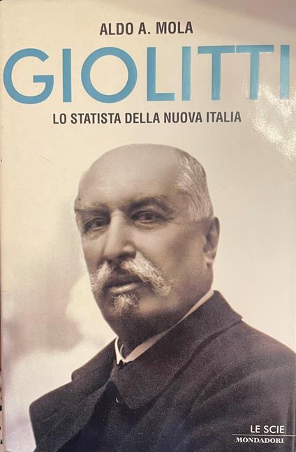 Giolitti. Lo Statista Della Nuova Italia - Aldo A. Mola - copertina