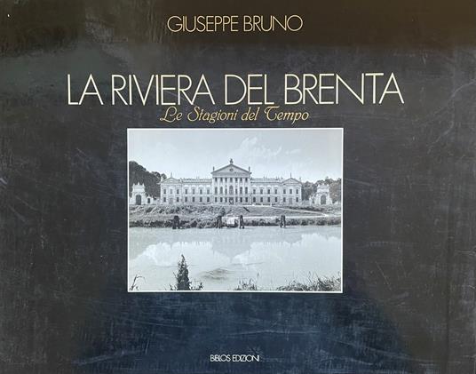La Riviera Del Brenta. Le Stagioni Del Tempo - Giuseppe Bruno - copertina