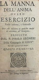 La Manna Dell'Anima Overo Esercizio Facile Insieme, E Fruttuoso Per Chi Desidera In Qualche Modo Di Attender All'Orazione
