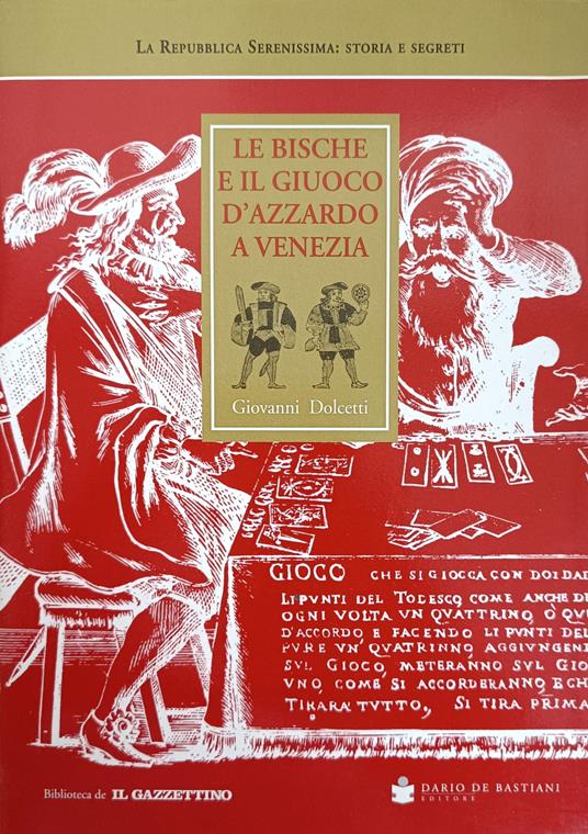 Le Bische E Il Giuoco D'Azzardo A Venezia 1172-1807 - Giovanni Dolcetti - copertina