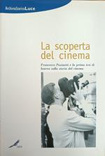 La Scoperta Del Cinema. Francesco Pasinetti E La Prima Tesi Di Laurea Sulla Storia Del Cinema