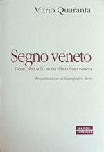 Segno Veneto. Cento Libri Sulla Storia E La Cultura Veneta