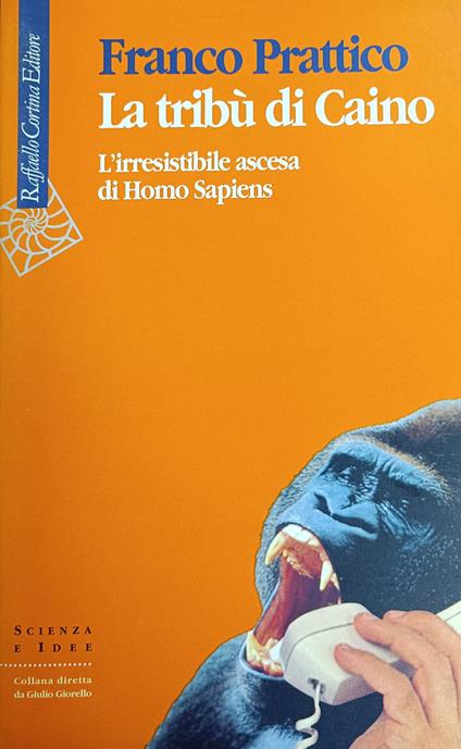 La Tribu' Di Caino. L'Irresistibile Ascesa Dell'Homo Sapiens - Franco Prattico - copertina