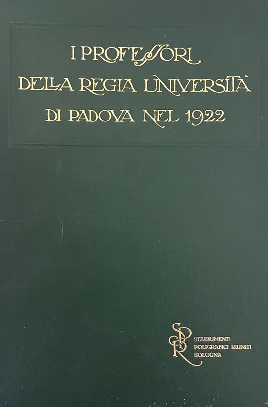 I Professori Della Regia Universita' Di Padova Nel 1922 - copertina