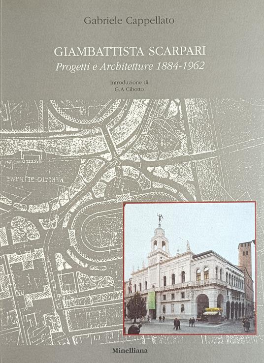 Giambattista Scarpari. Progetti E Architetture 1884 - 1962 - Gabriele Cappellato - copertina