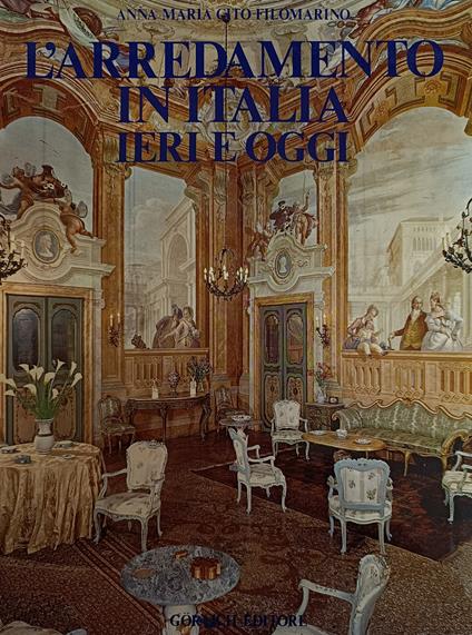 L' Arredamento In Italia. Ieri E Oggi - Anna Maria Cito Filomarino - copertina