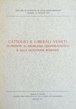 Cattolici E Liberali Veneti Di Fronte Al Problema Temporalistico E Alla Questione Romana
