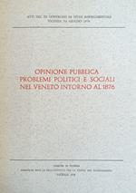 Opinione Pubblica. Problemi Politici E Sociali Nel Veneto Intorno Al 1876