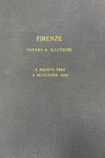 Firenze. Guerra E Alluvione. 4 Agosto 1944 / 4 Novembre 1966