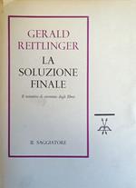 La Soluzione Finale. Il Tentativo Di Sterminio Degli Ebrei