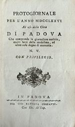 Protogiornale Per L' Anno Mdcclxxvi Ad Uso Della Città Di Padova, Che Comprende Le Giornaliere Notizie Molti Fatti Della Medesima, Ed Altre Cose Degne Di Memoria. N. V