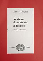 Vent' Anni Di Resistenza Al Fascismo. Ricordi E Testimonianze