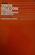 Verità Delle Cose. Un' Indagine Sull' Antropologia Del Medio Evo