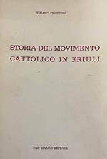 Storia Del Movimento Cattolico In Friuli. 1858 - 1917
