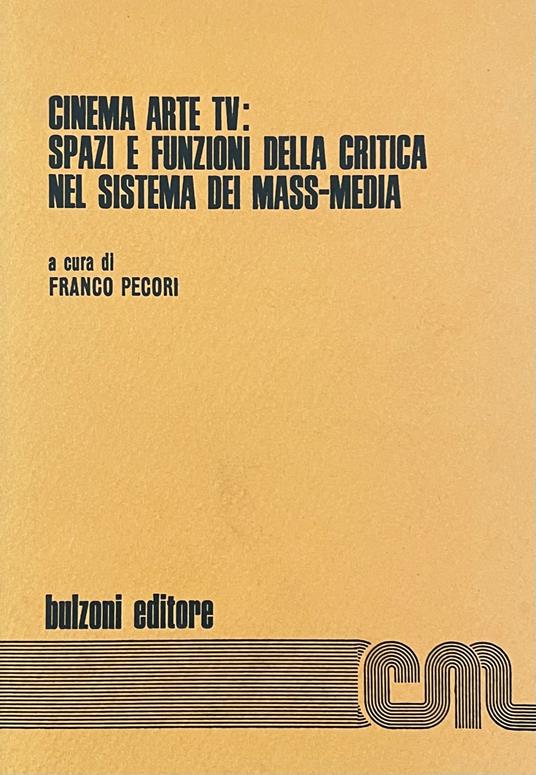 Cinema Arte Tv: Spazi E Funzioni Della Critica Nel Sistema Dei Mass-Media - Franco Pecori - copertina