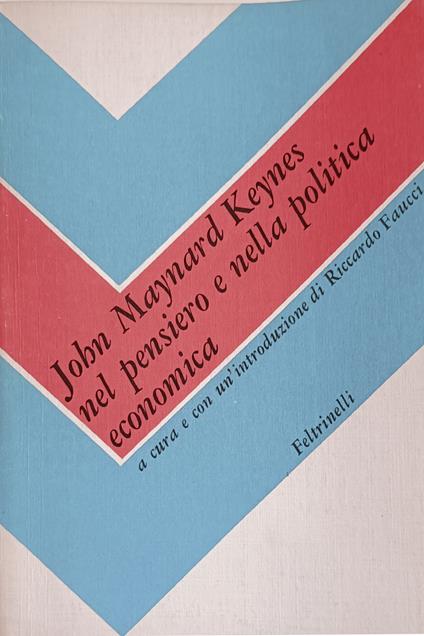 John Mayard Keynes Nel Pensiero E Nella Politica Economica - Riccardo Faucci - copertina