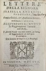LETTERE DELLA SIGNORA ISABELLA ANDREINI PADOVANA COMICA GELOSA E ACCADEMICA INTENTA, NOMINATA L' ACCESA (seguito da) FRAGMENTI DI ALCUNE SCRITTURE