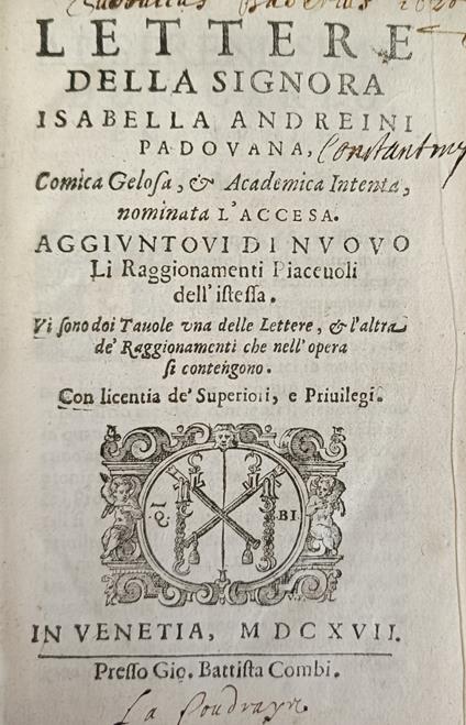LETTERE DELLA SIGNORA ISABELLA ANDREINI PADOVANA COMICA GELOSA E ACCADEMICA INTENTA, NOMINATA L' ACCESA (seguito da) FRAGMENTI DI ALCUNE SCRITTURE - Isabella Andreini - copertina
