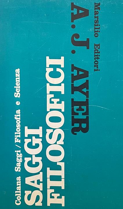 Saggi Filosofici. Il Metodo Della Logica Nell' Analisi Dei Problemi Filosofici - copertina