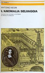 L' Anomalia Selvaggia. Saggio Su Potere E Potenza In Baruch Spinoza