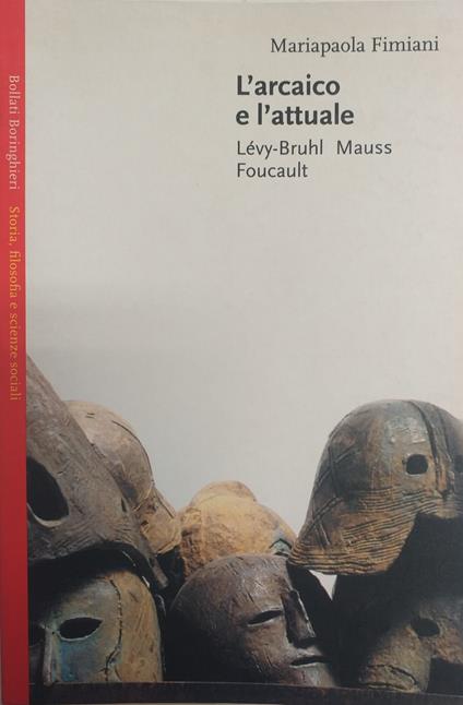 L' Arcaico E L' Attuale. Lèvy-Bruhl Mauss Foucault - copertina