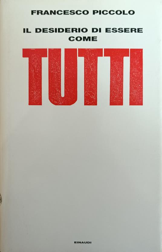 Il Desiderio Di Essere Come Tutti - Francesco Piccolo - copertina