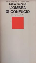 L' Ombra Di Confucio. Uomo E Natura In Cina