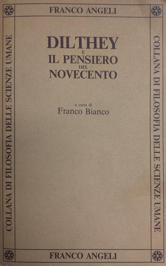 Dilthey E Il Pensiero Del Novecento - Franco Bianco - copertina