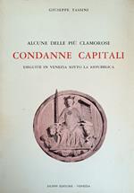 Alcune Delle Più Clamorose Condanne Capitali Eseguite In Venezia Sotto La Repubblica