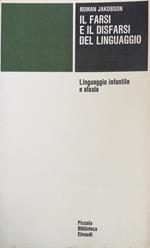 Il Farsi E Disfarsi Del Linguaggio. Linguaggio Infantile E Afasia